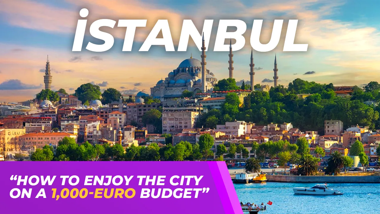 Explorer Istanbul avec un nouveau sourire : comment profiter de la ville avec un budget de 1 000 euros